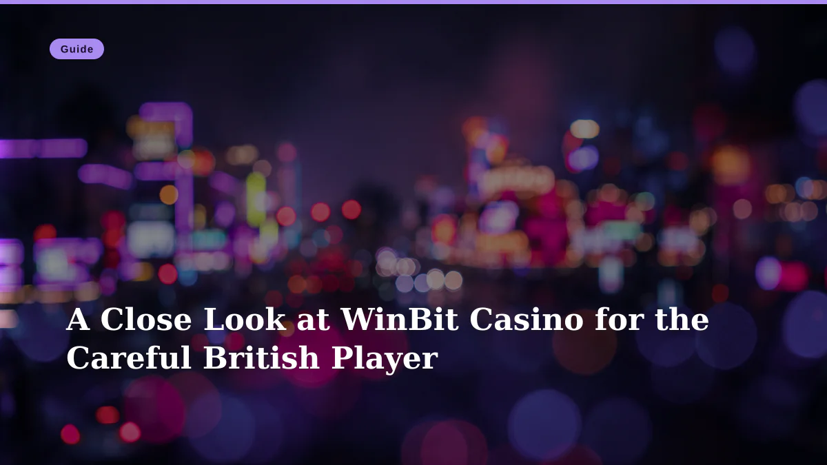 A Close Look at WinBit Casino for the Careful British Player