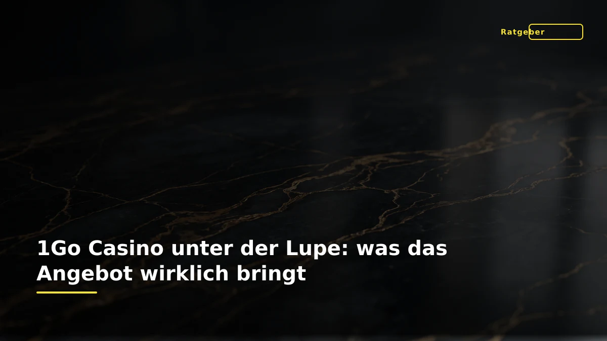 1Go Casino unter der Lupe: was das Angebot wirklich bringt