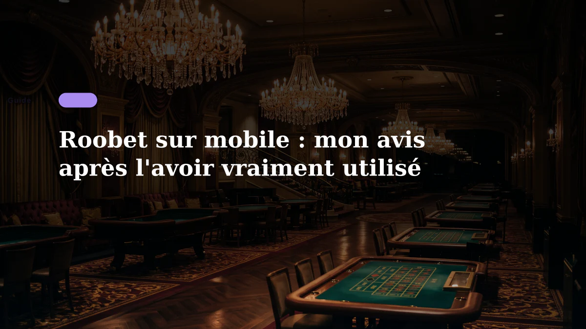 Roobet sur mobile : mon avis après l'avoir vraiment utilisé
