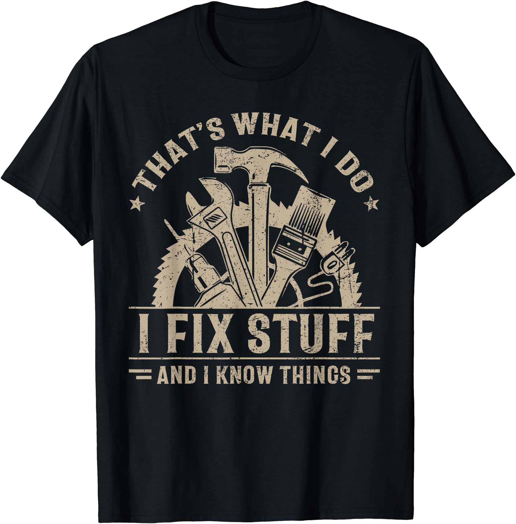 That’s What I Do I Fix Stuff And I Know Things Funny Unisex T-Shirt