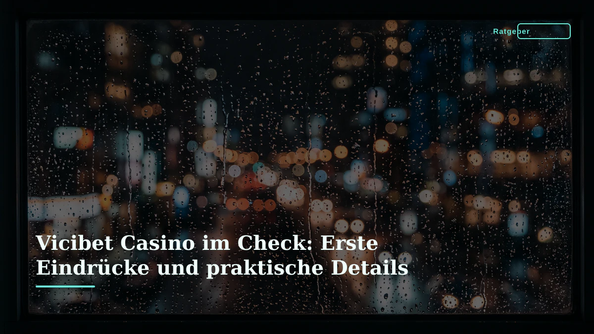 Vicibet Casino im Check: Erste Eindrücke und praktische Details