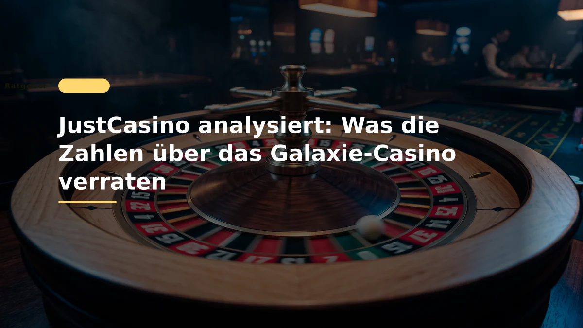 JustCasino analysiert: Was die Zahlen über das Galaxie-Casino verraten