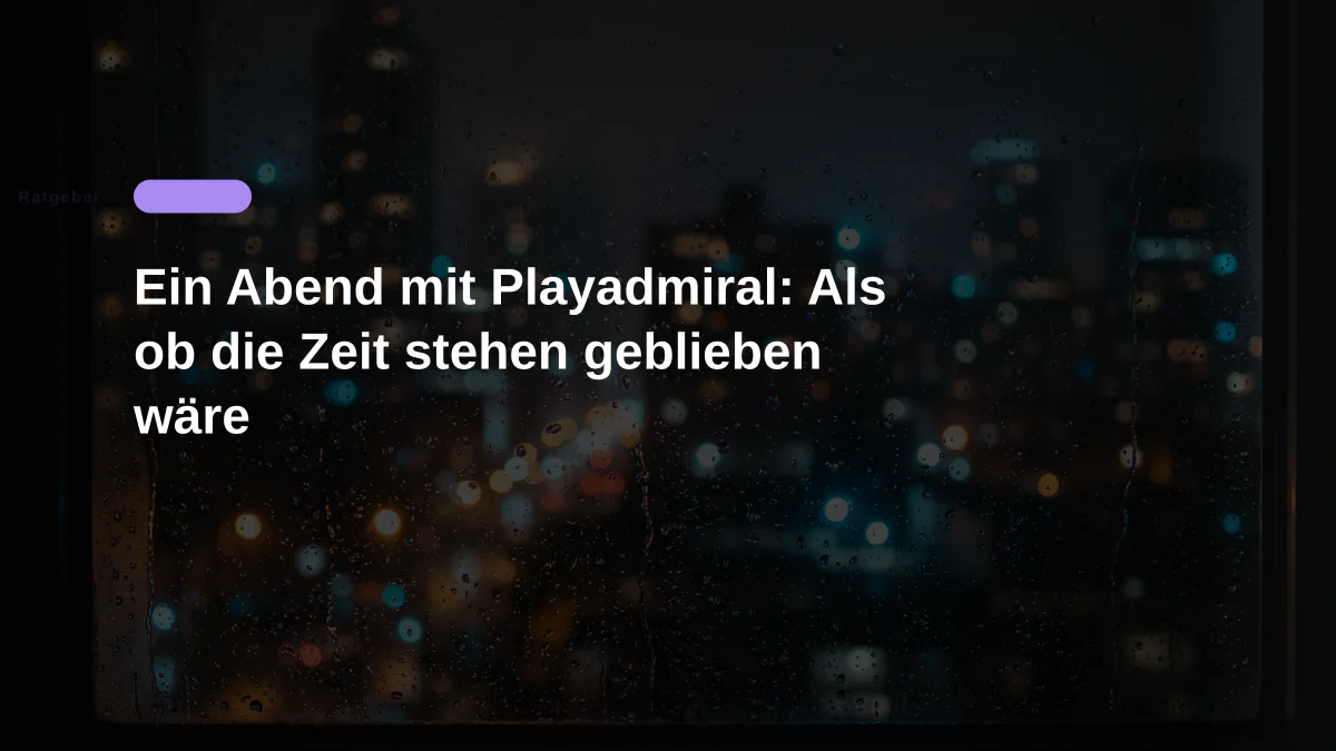 Ein Abend mit Playadmiral: Als ob die Zeit stehen geblieben wäre