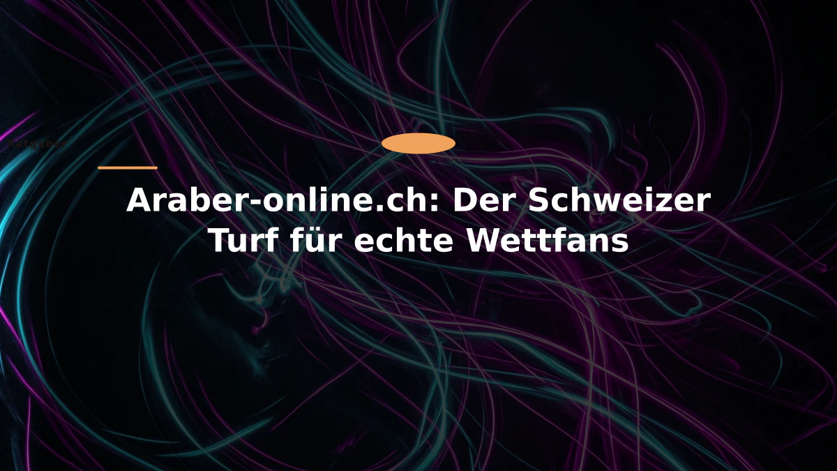 Araber-online.ch: Der Schweizer Turf für echte Wettfans