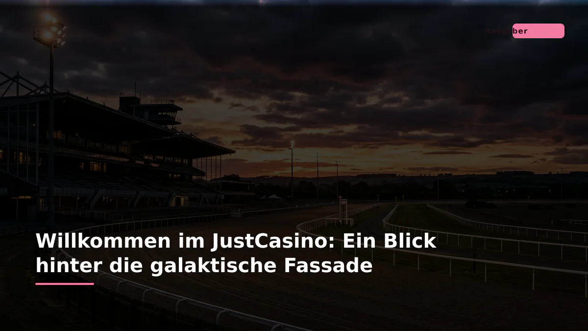 Willkommen im JustCasino: Ein Blick hinter die galaktische Fassade