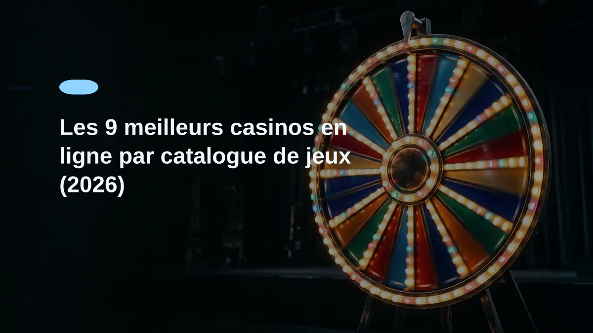 Les 9 meilleurs casinos en ligne par catalogue de jeux (2026)