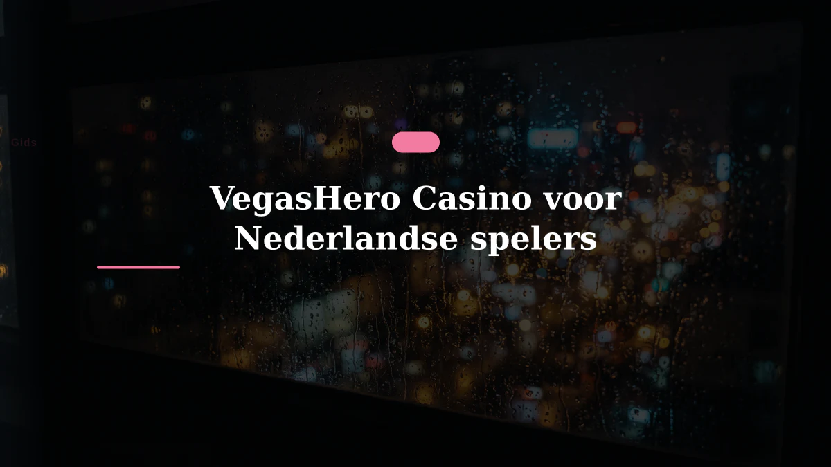 VegasHero Casino voor Nederlandse spelers