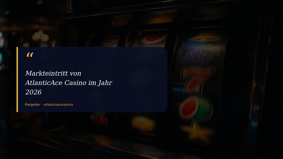 Markteintritt von AtlanticAce Casino im Jahr 2026