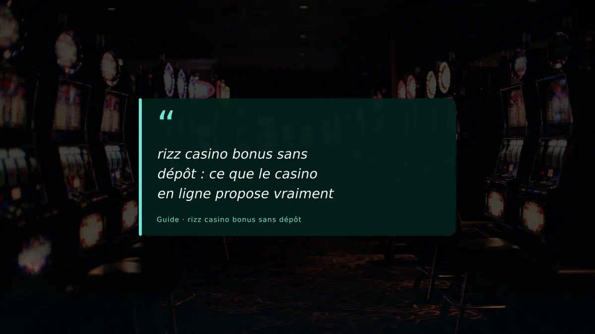 rizz casino bonus sans dépôt : ce que le casino en ligne propose vraiment