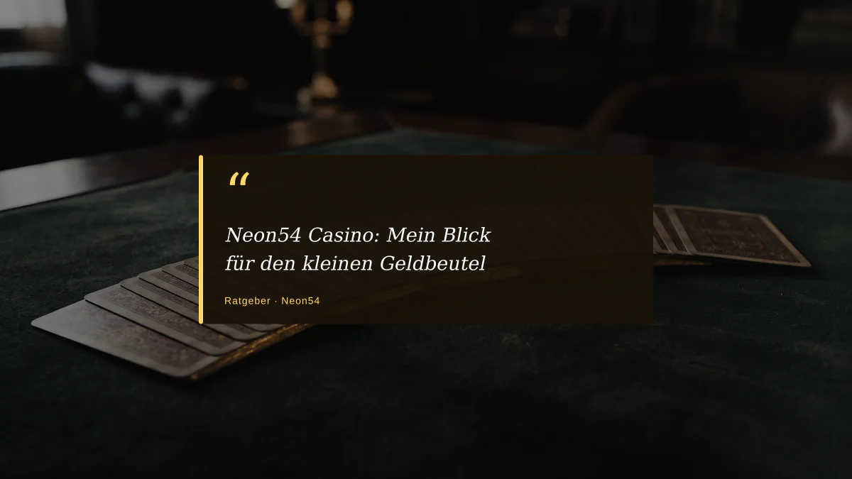 Neon54 Casino: Mein Blick für den kleinen Geldbeutel