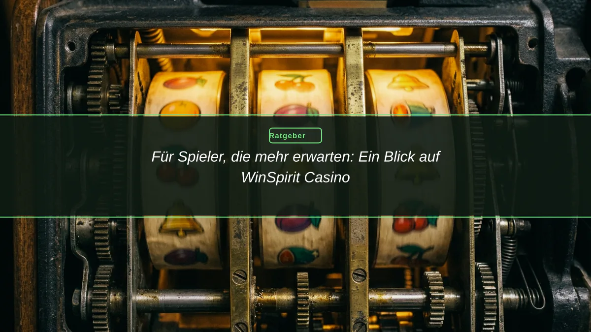Für Spieler, die mehr erwarten: Ein Blick auf WinSpirit Casino