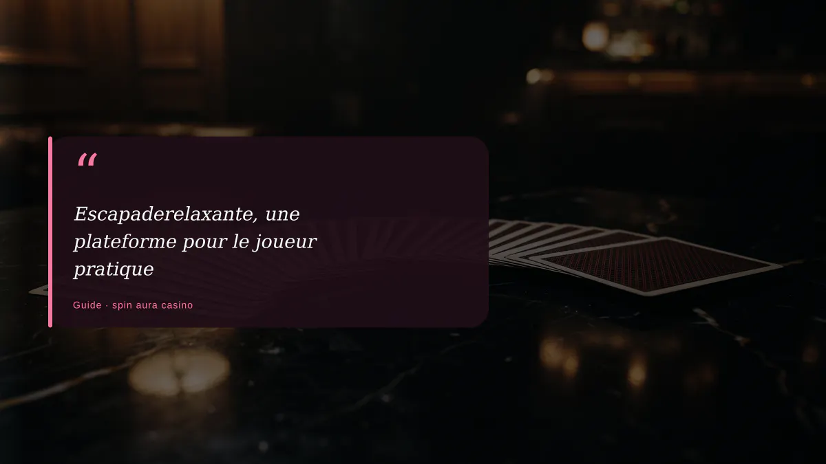 Escapaderelaxante, une plateforme pour le joueur pratique
