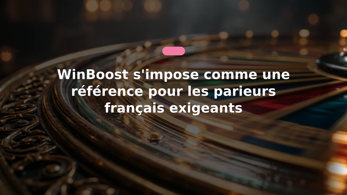WinBoost s'impose comme une référence pour les parieurs français exigeants