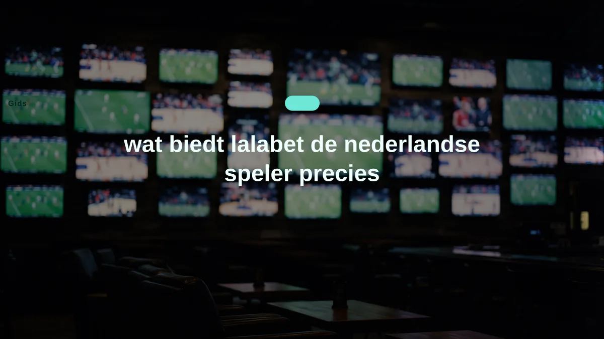 wat biedt lalabet de nederlandse speler precies