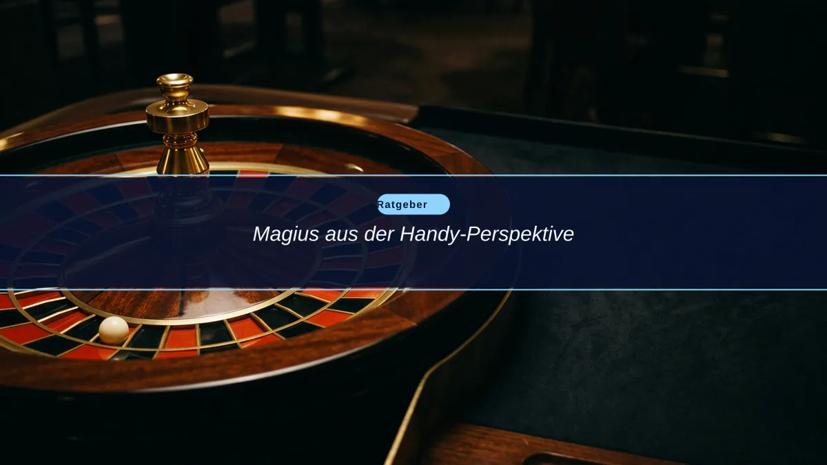 Magius aus der Handy-Perspektive