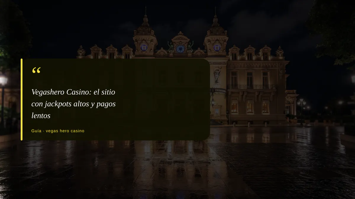 Vegashero Casino: el sitio con jackpots altos y pagos lentos