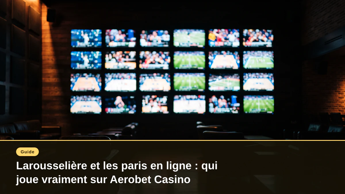 Larousselière et les paris en ligne : qui joue vraiment sur Aerobet Casino