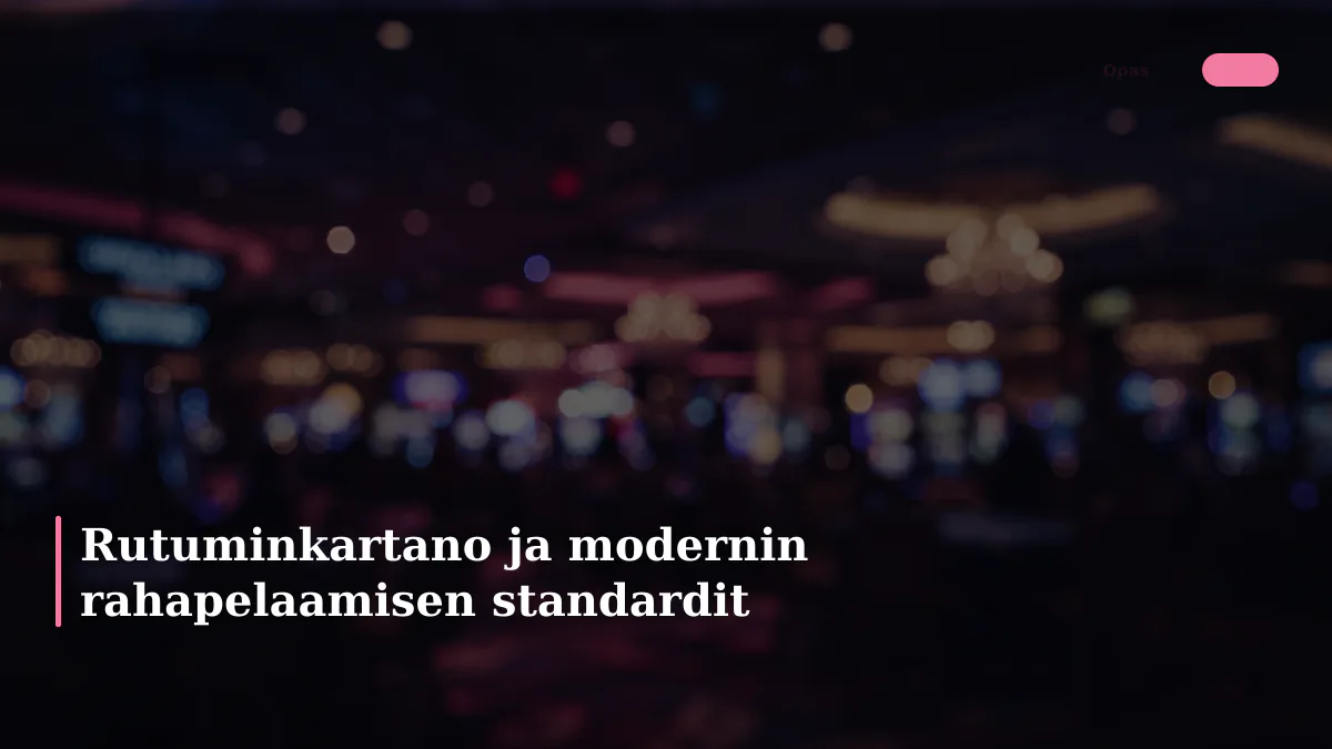 Rutuminkartano ja modernin rahapelaamisen standardit