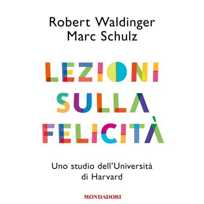 Waldinger Robert, Marc Schulz - Lezioni sulla felicità꞉ Uno studio dell'Università di Harvard (2026) (mp3 - 128 kbps)
