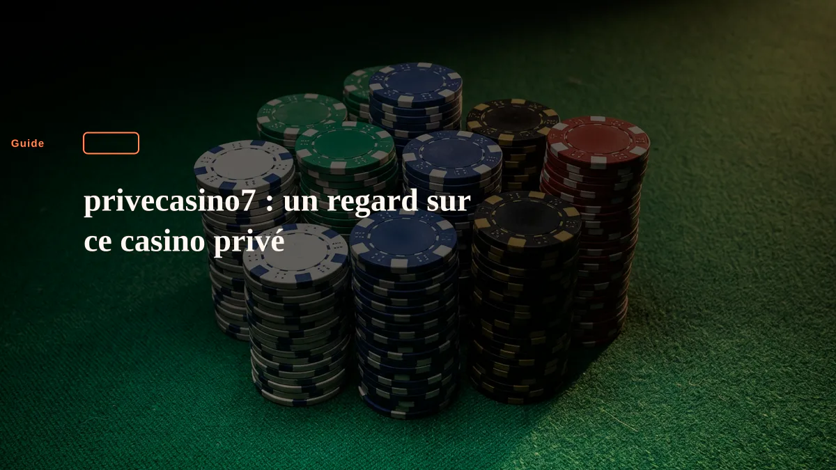 privecasino7 : un regard sur ce casino privé