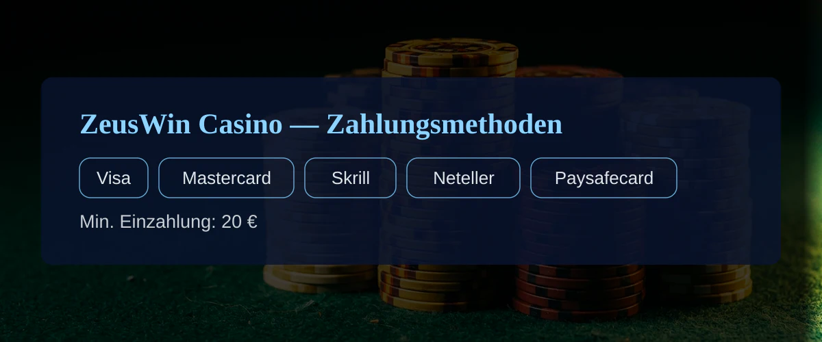 ZeusWin Casino — Zahlungsmethoden: Visa, Mastercard, Skrill, Neteller, Paysafecard