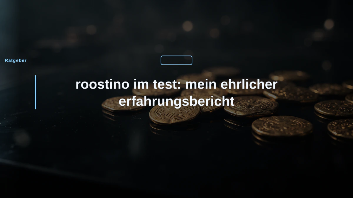 roostino im test: mein ehrlicher erfahrungsbericht