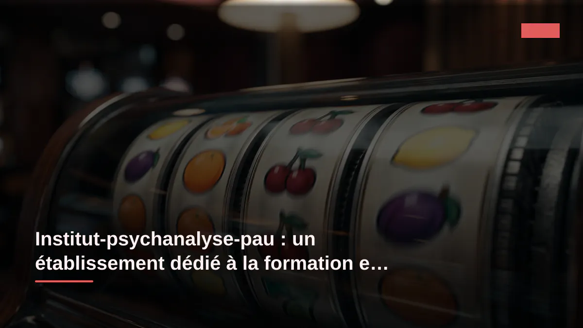Institut-psychanalyse-pau : un établissement dédié à la formation et à l'accompagnement psychanalytique