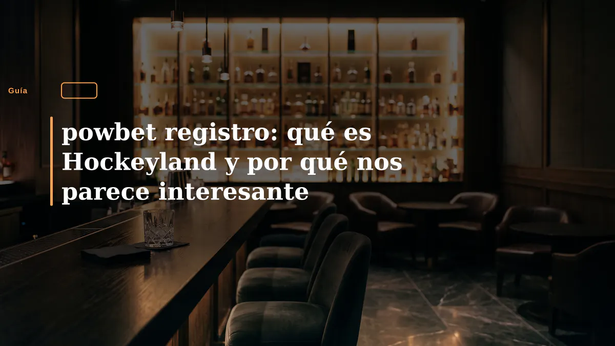 powbet registro: qué es Hockeyland y por qué nos parece interesante