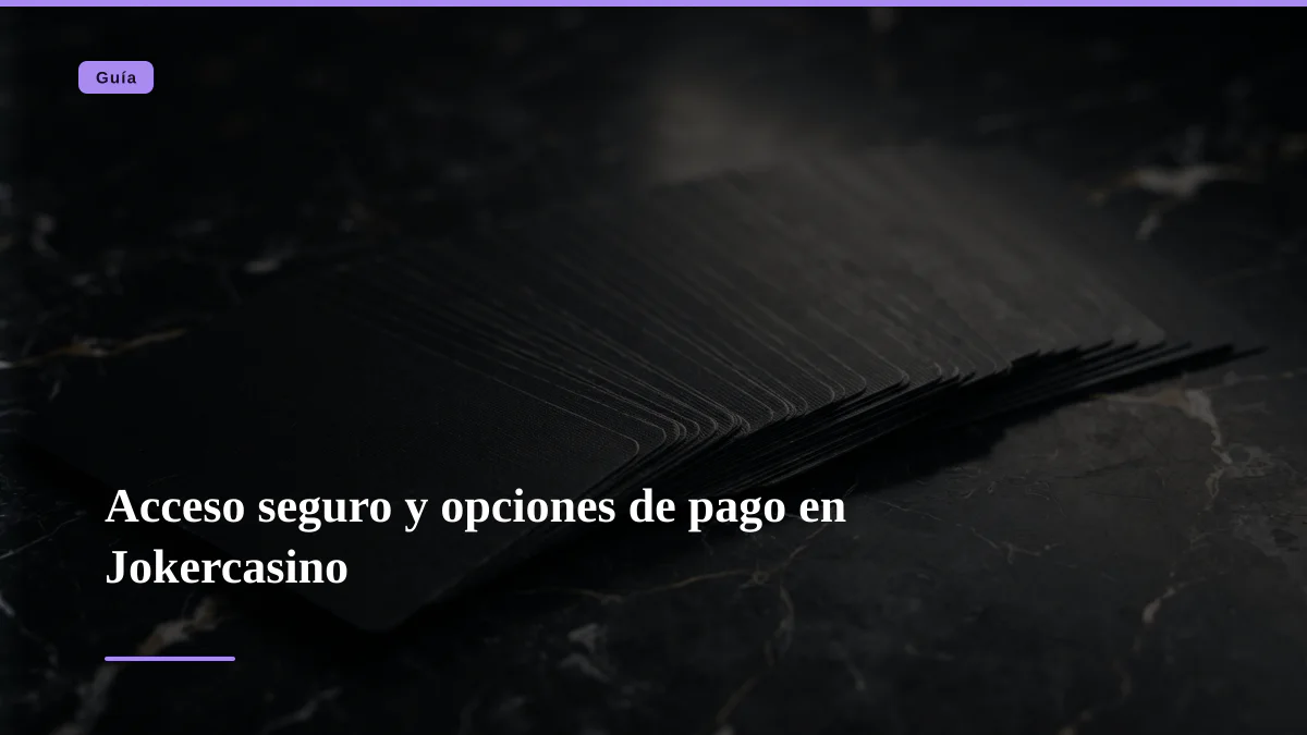 Acceso seguro y opciones de pago en Jokercasino