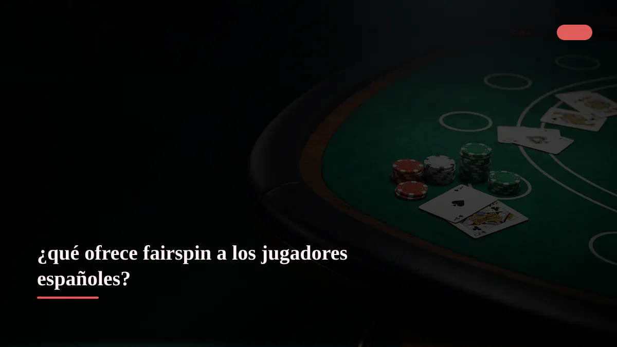 ¿qué ofrece fairspin a los jugadores españoles?