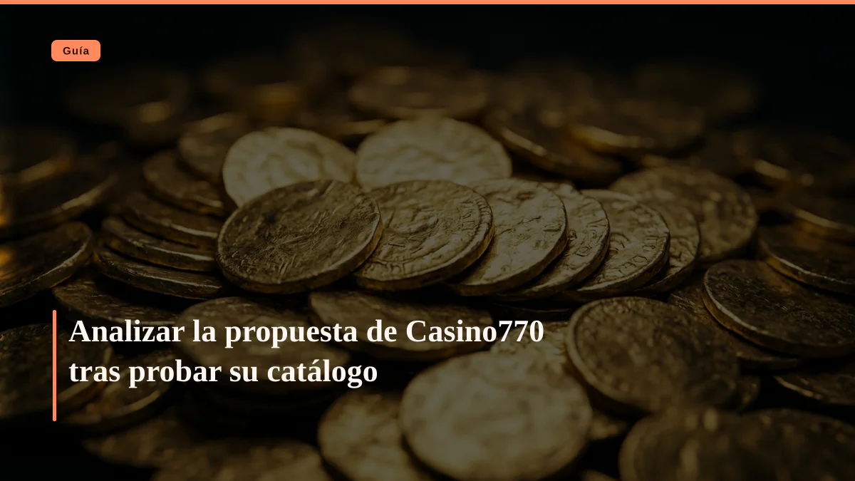 Analizar la propuesta de Casino770 tras probar su catálogo