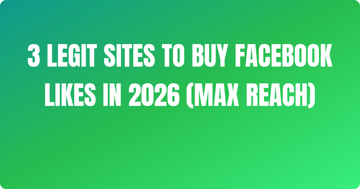 3 Legit Sites to Buy Facebook Likes In 2026 (Max Reach)
