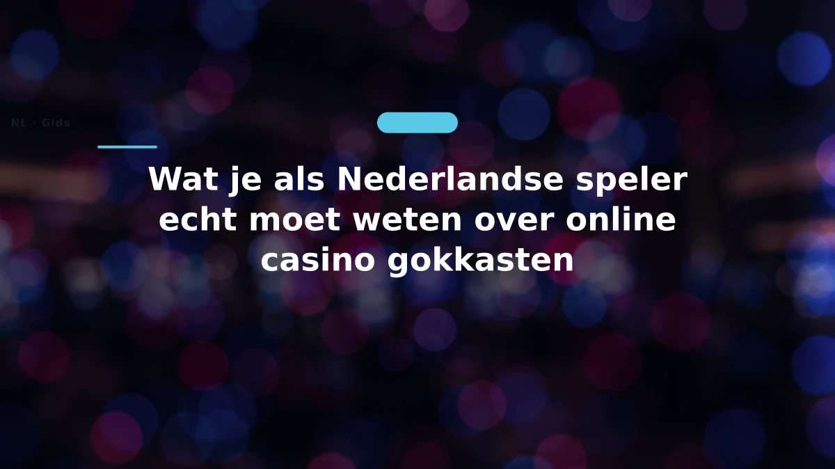 Wat je als Nederlandse speler echt moet weten over online casino gokkasten