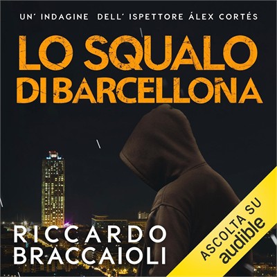 Riccardo Braccaioli - Lo squalo di Barcellona꞉ Un'indagine dell'ispettore Álex Cortés, Vol. 14 (2026) (mp3 - 128 kbps)