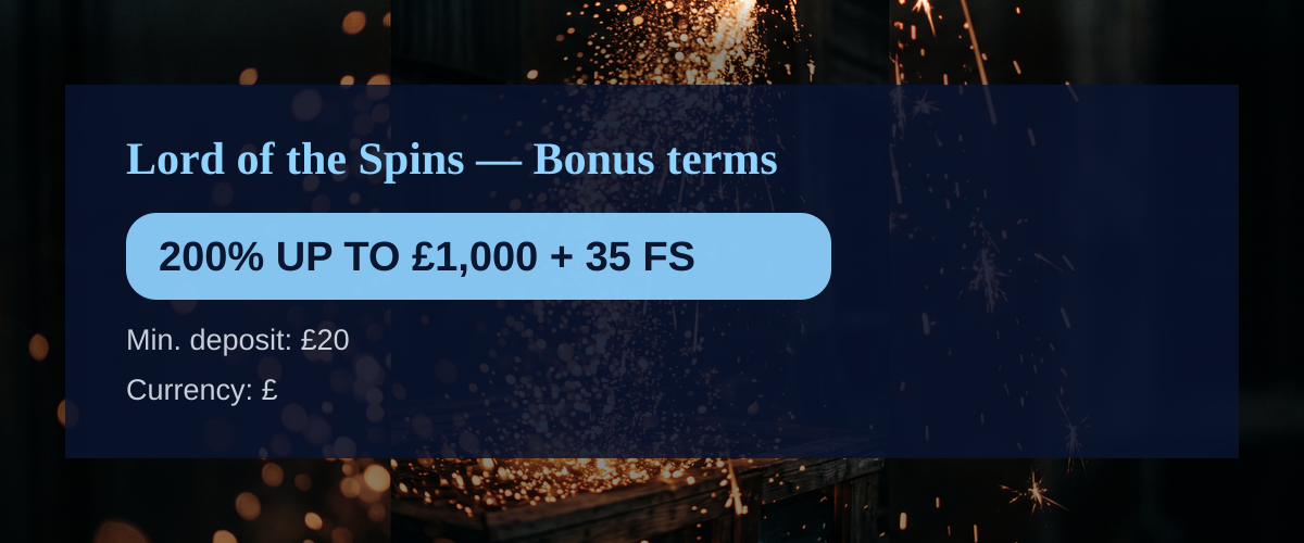Lord of the Spins — Bonus terms: 200% UP TO £1,000 + 35 FS