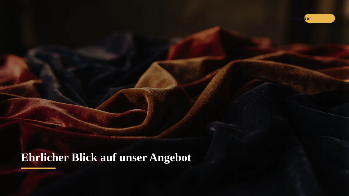 Ehrlicher Blick auf unser Angebot