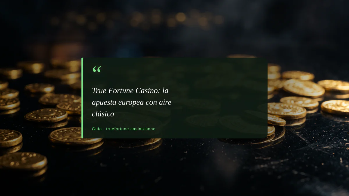 True Fortune Casino: la apuesta europea con aire clásico