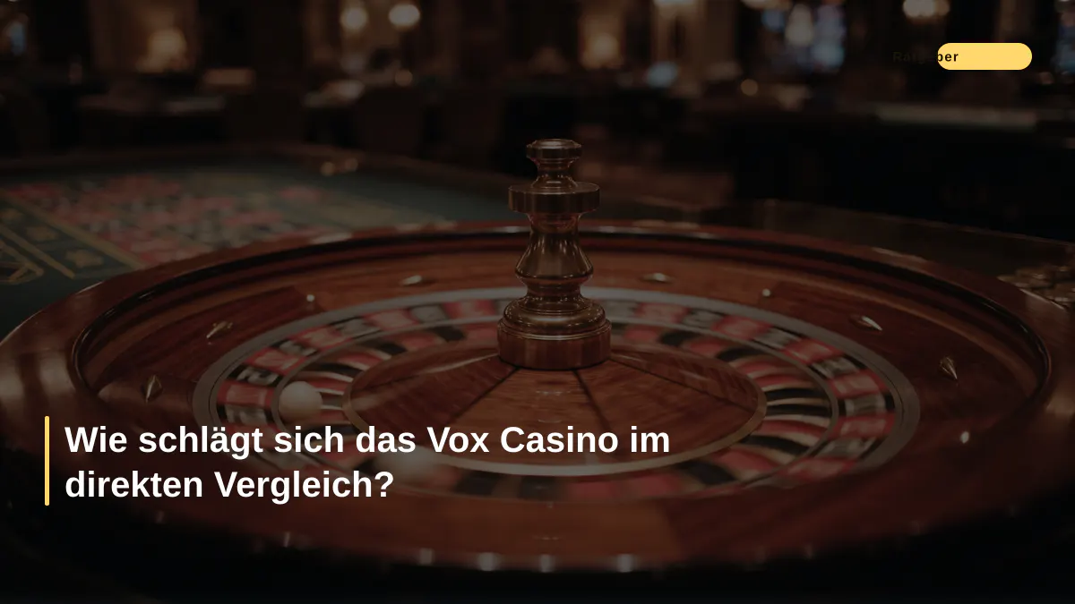 Wie schlägt sich das Vox Casino im direkten Vergleich?