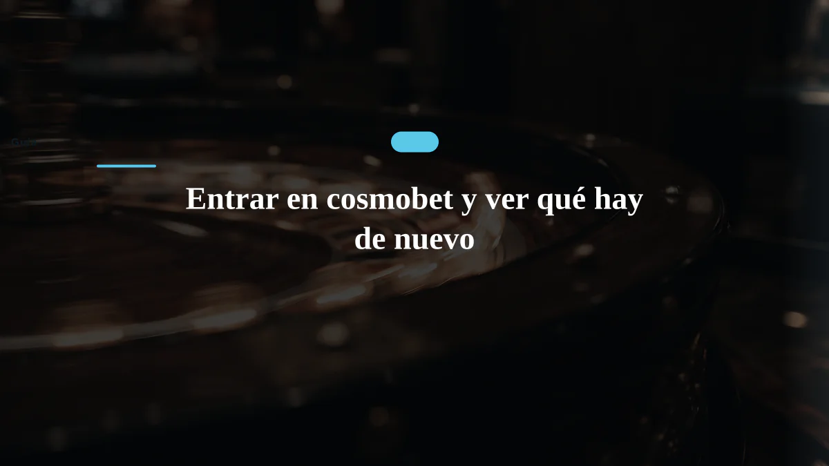 Entrar en cosmobet y ver qué hay de nuevo