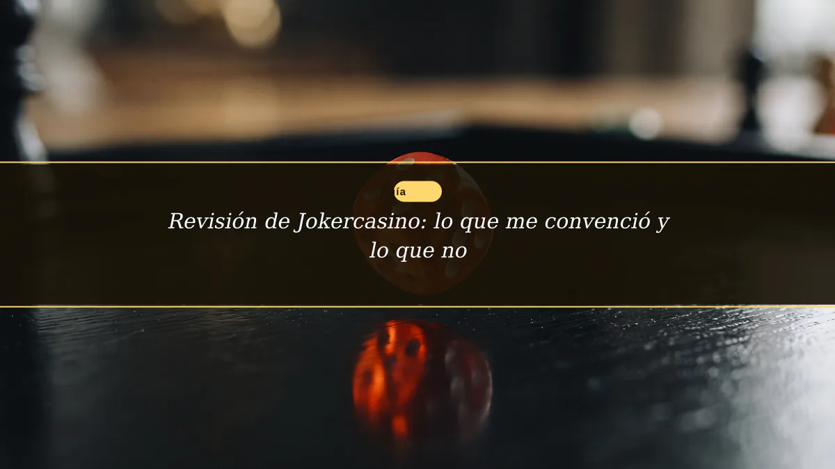 Revisión de Jokercasino: lo que me convenció y lo que no