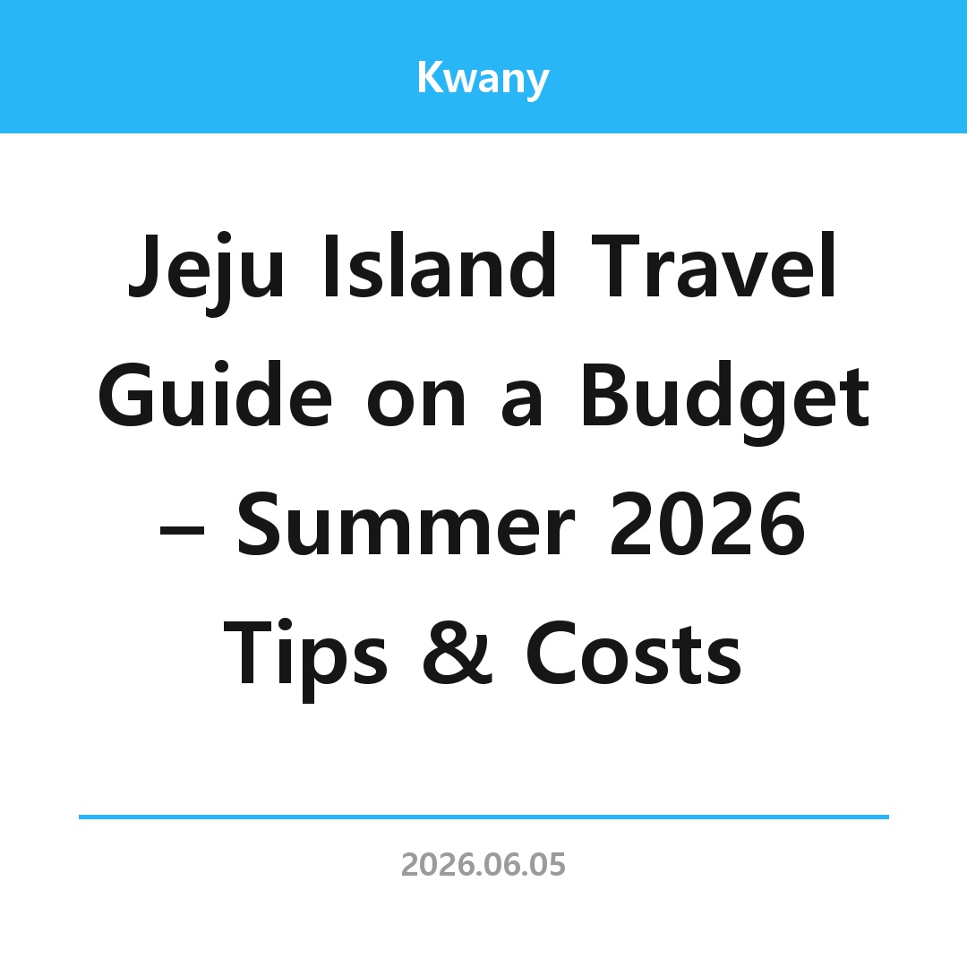 Jeju Island Travel Guide on a Budget – Summer 2026 Tips & Costs