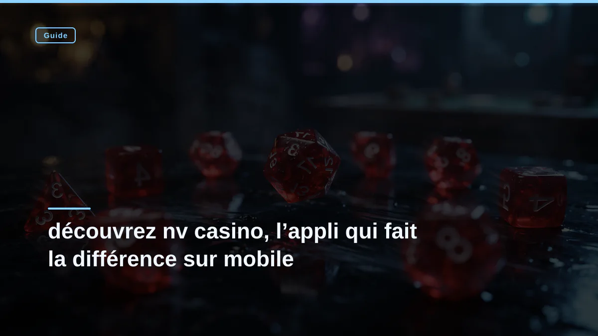 découvrez nv casino, l’appli qui fait la différence sur mobile