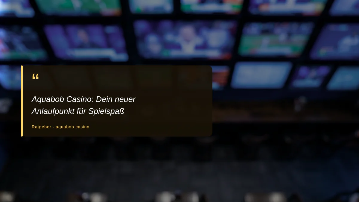 Aquabob Casino: Dein neuer Anlaufpunkt für Spielspaß