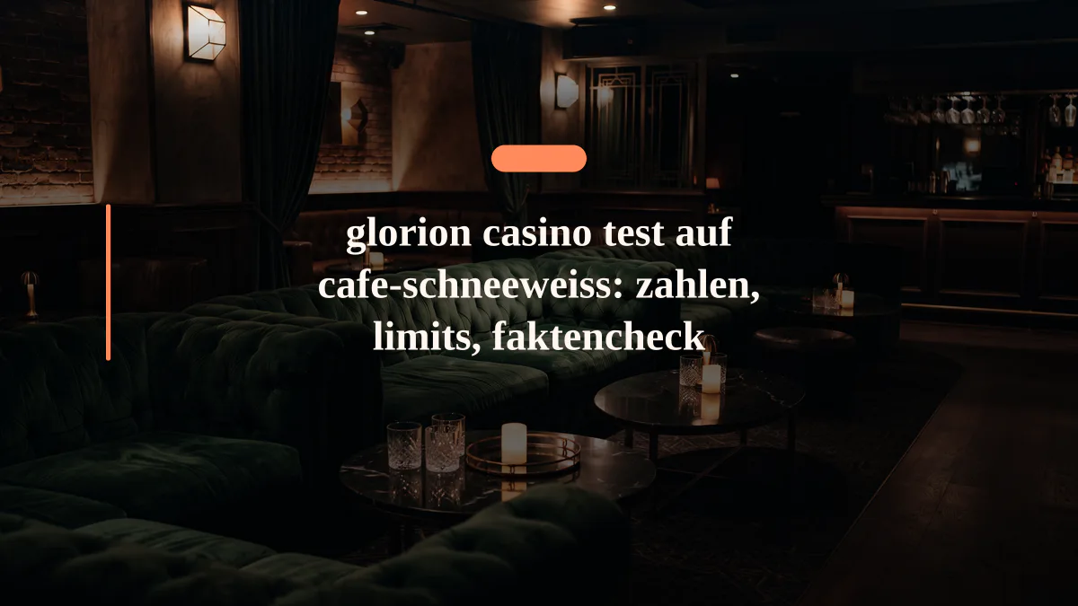glorion casino test auf cafe-schneeweiss: zahlen, limits, faktencheck