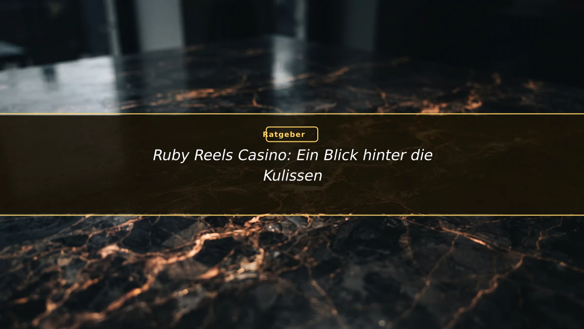 Ruby Reels Casino: Ein Blick hinter die Kulissen