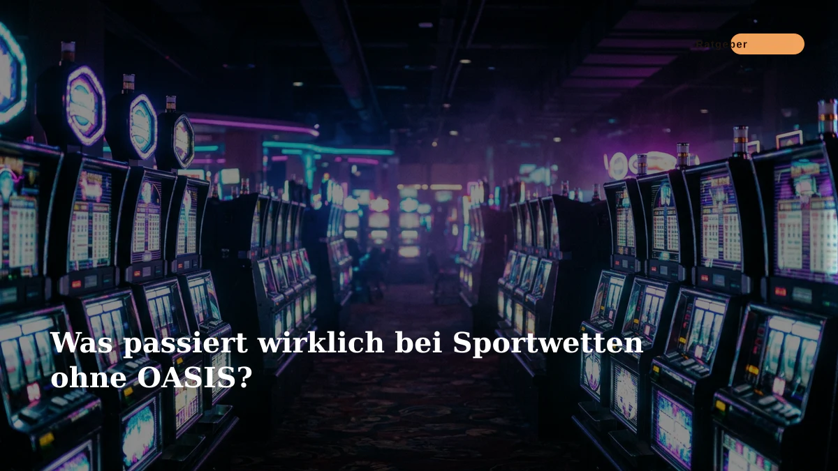 Was passiert wirklich bei Sportwetten ohne OASIS?