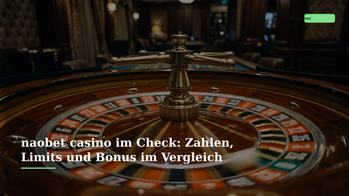 naobet casino im Check: Zahlen, Limits und Bonus im Vergleich