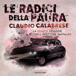 Claudio Calabrese – Le radici della paura – La quarta indagine dell’ispettore Pantaleo꞉ Le avvincenti indagini dell’ispettore Andrea Pantaleo, Vol. 4 (2024) (mp3 – 128 kbps)