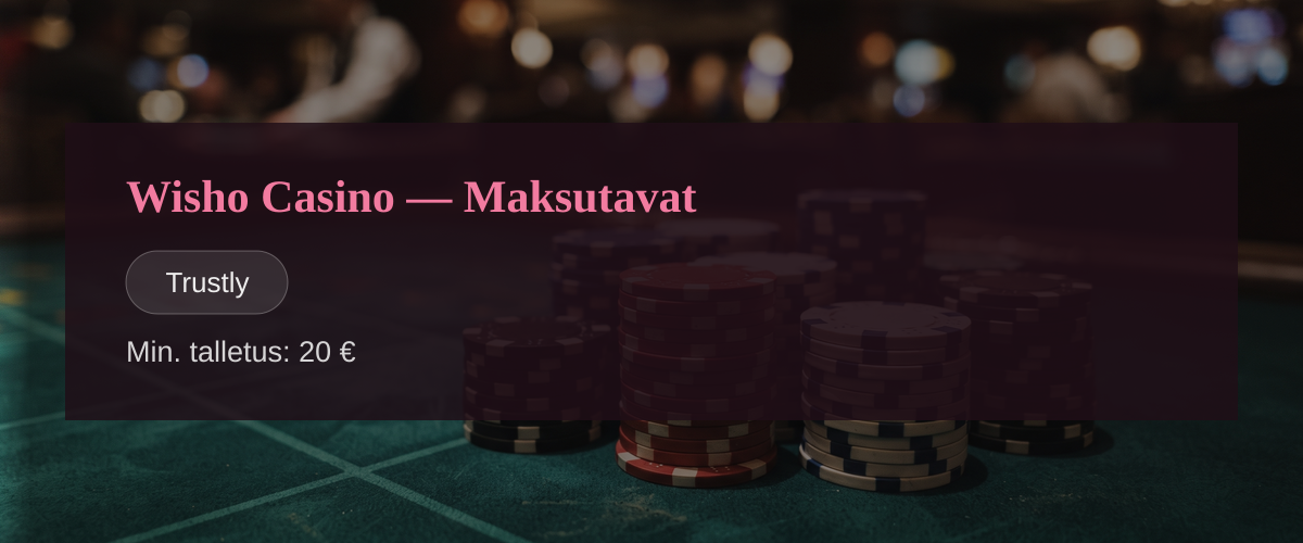 Wisho Casino — Maksutavat: Trustly