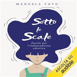 Manuela Toto – Sotto le scale꞉ Parole per l’indipendenza emotiva (2025) (mp3 – 128 kbps)